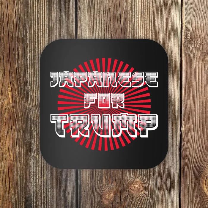 Japanese For Trump Japanese Donald Trump Supporters Coaster