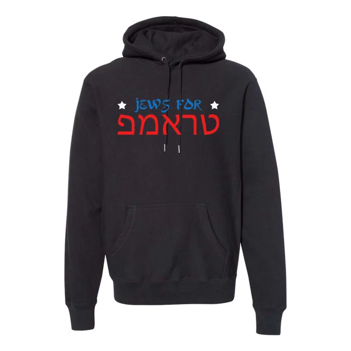 Jews For Trump Hebrew Pro Trump 2024 Jewish Premium Hoodie