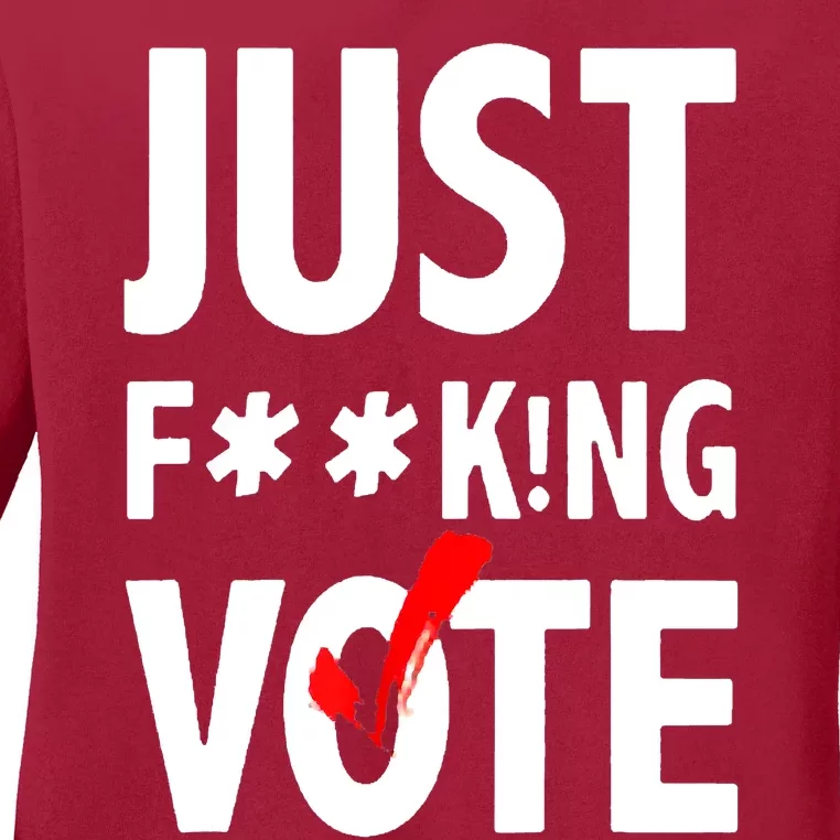 Just Fucking Vote Ladies Long Sleeve Shirt