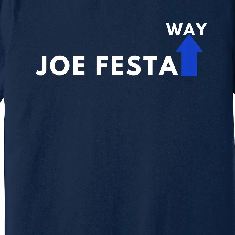 Joe Festa Way Celebratory Premium T-Shirt