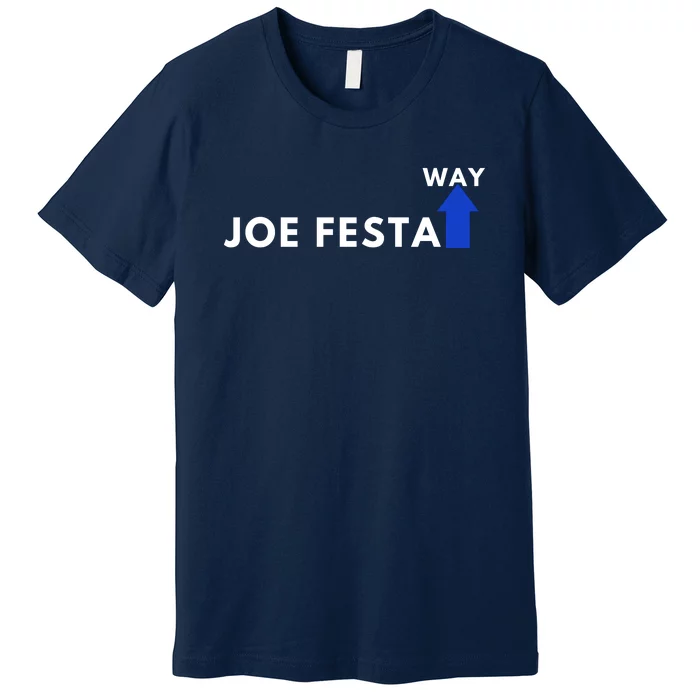 Joe Festa Way Celebratory Premium T-Shirt