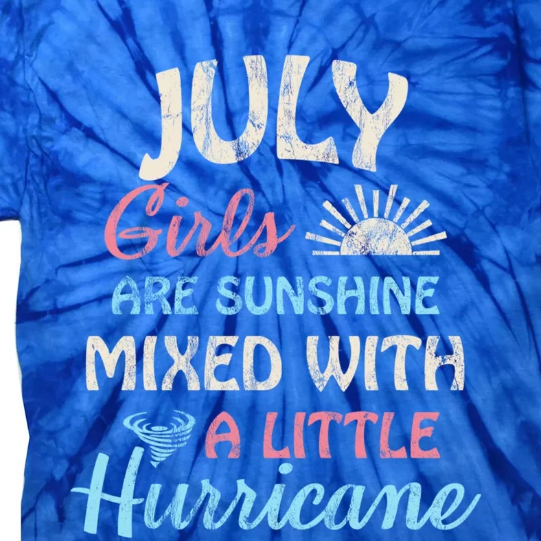 July Girls Are Sunshine Mixed With A Little Hurricane Gift Tie-Dye T-Shirt