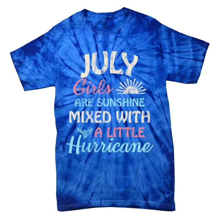 July Girls Are Sunshine Mixed With A Little Hurricane Gift Tie-Dye T-Shirt