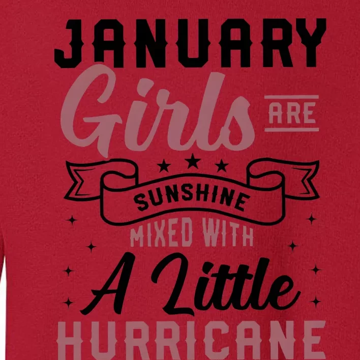 January Girl Are Sunshine Mixed With Little Hurricane Birthday Toddler Sweatshirt