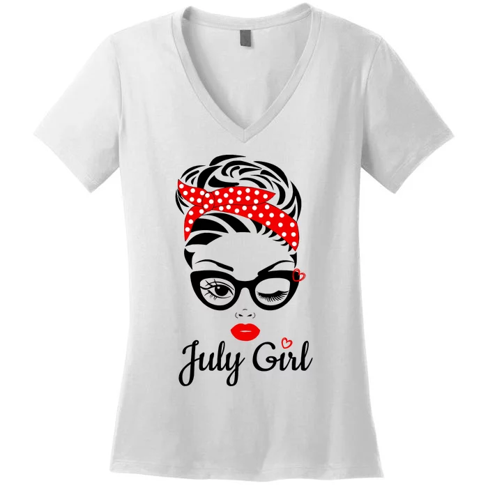 July Girl Birthday For Women Girl Born July Birthday Women's V-Neck T-Shirt