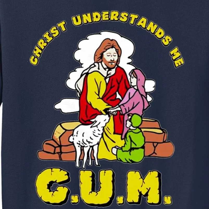 Jesus God Christ Understands Me Cum Sweatshirt