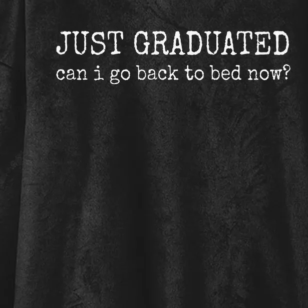 Just Graduated Can I Go Back To Bed Now Funny Graduation Hooded Wearable Blanket