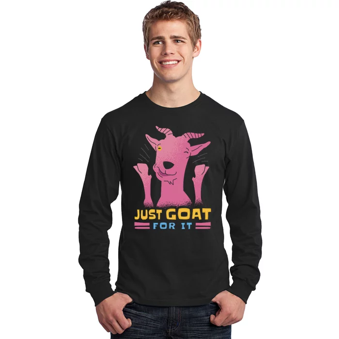 Just Goat For It Long Sleeve Shirt