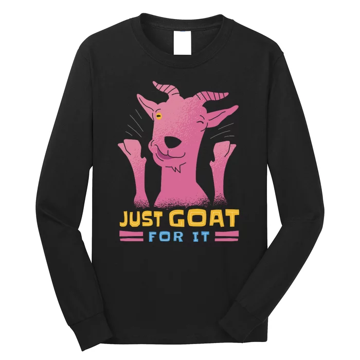 Just Goat For It Long Sleeve Shirt