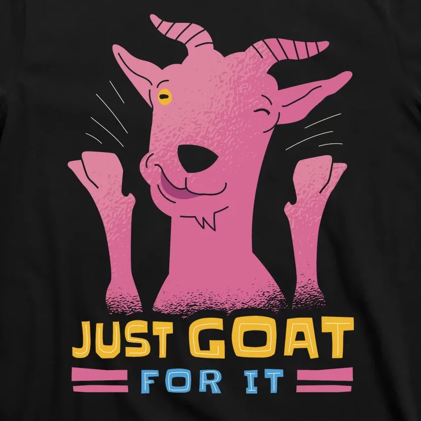 Just Goat For It T-Shirt