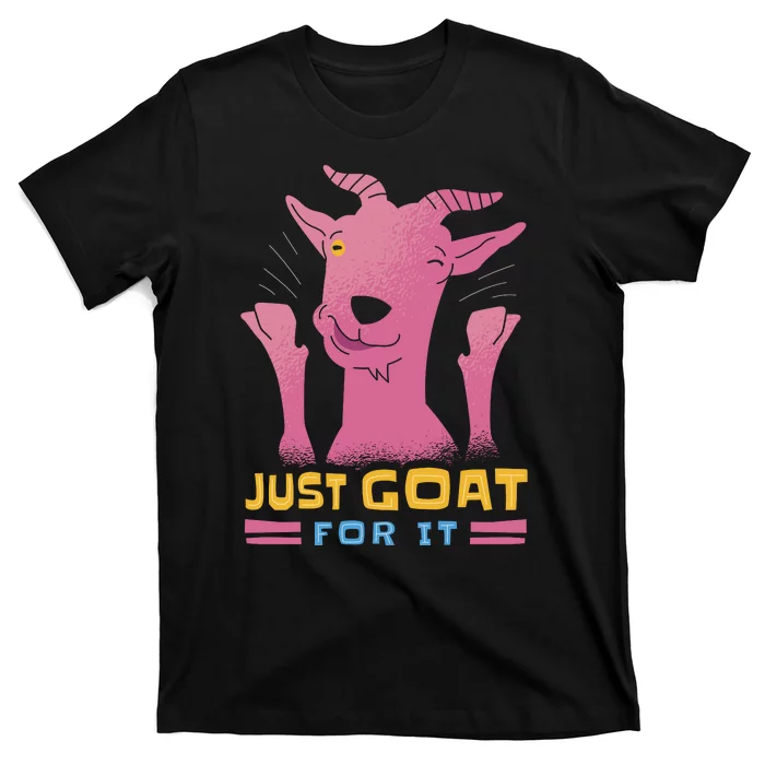 Just Goat For It T-Shirt