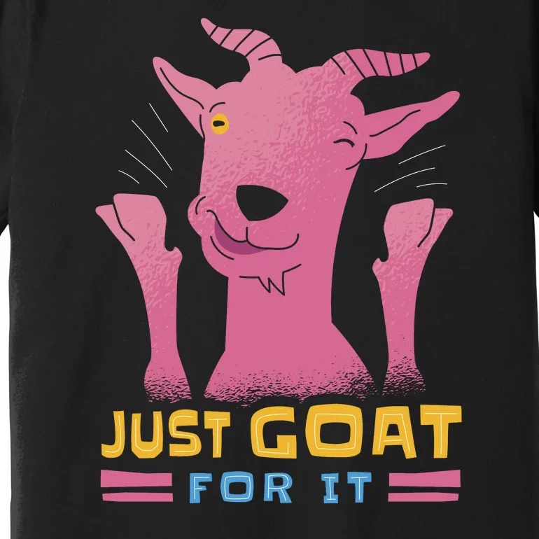 Just Goat For It Premium T-Shirt