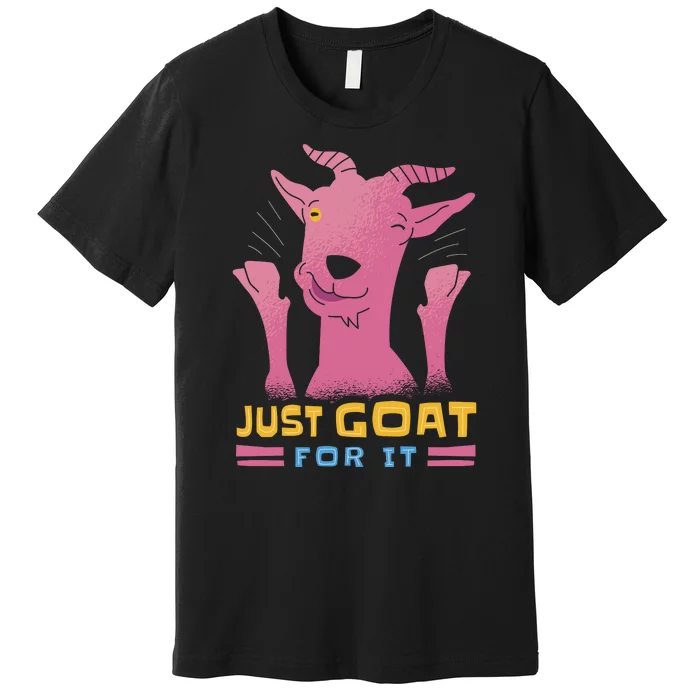 Just Goat For It Premium T-Shirt