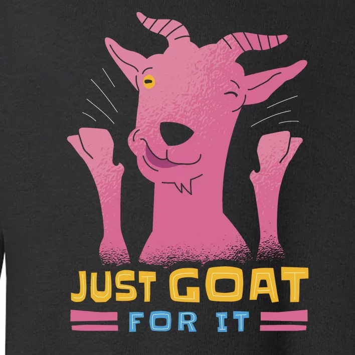 Just Goat For It Toddler Sweatshirt