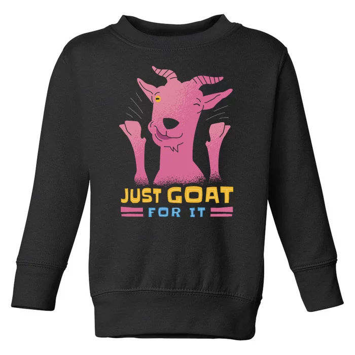 Just Goat For It Toddler Sweatshirt