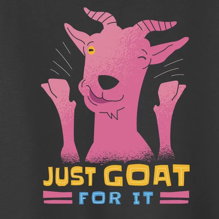 Just Goat For It Toddler T-Shirt