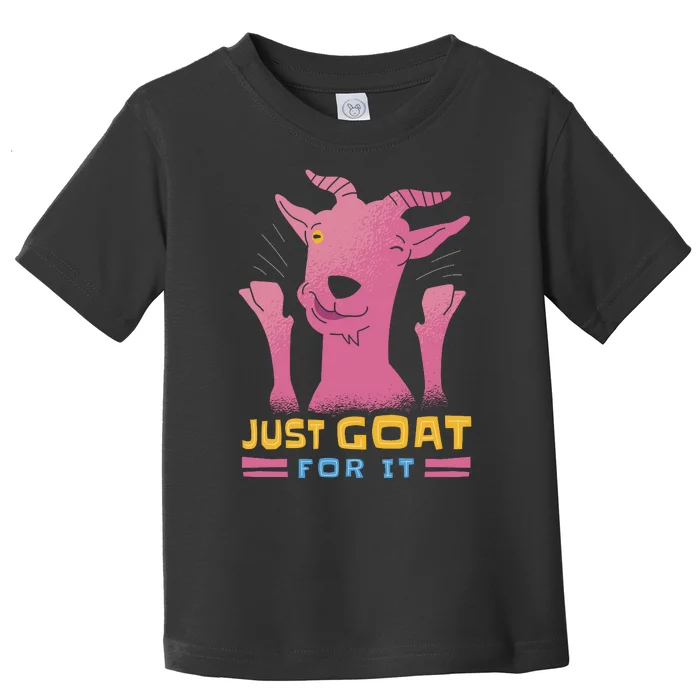 Just Goat For It Toddler T-Shirt