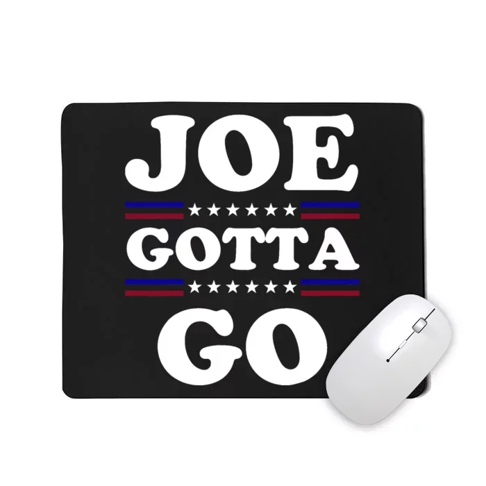 Joe Gotta Go Anti Biden Pro American Patriotic Mousepad