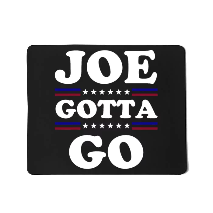 Joe Gotta Go Anti Biden Pro American Patriotic Mousepad