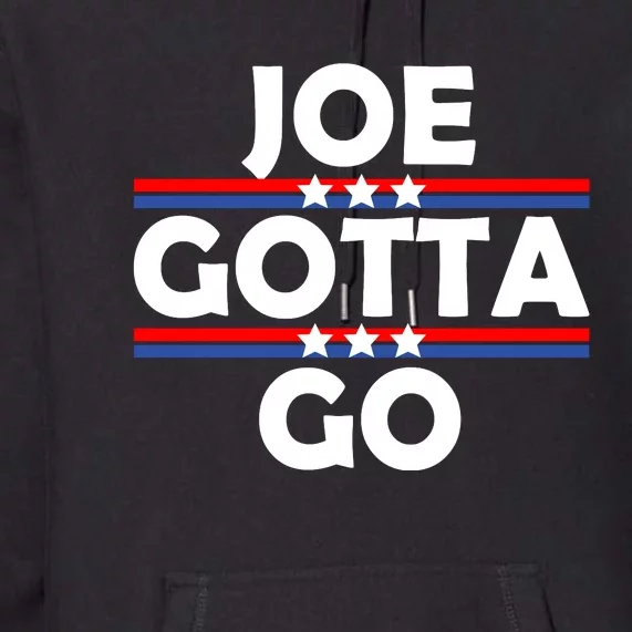 Joe Gotta Go Anti Biden Pro American Patriotic Premium Hoodie