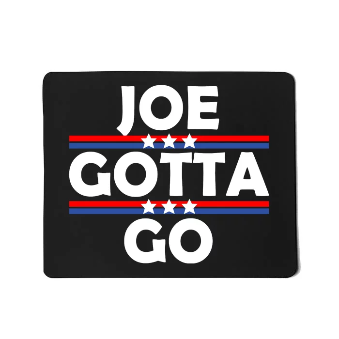 Joe Gotta Go Anti Biden Pro American Patriotic Mousepad