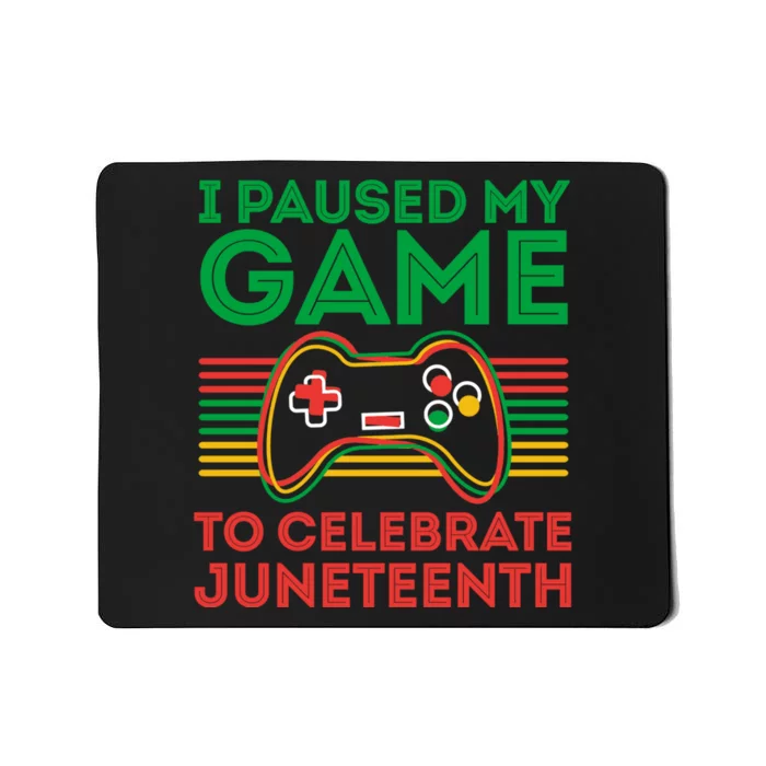 Juneteenth Gamer I Paused My Game To Celebrate Juneteenth Mousepad