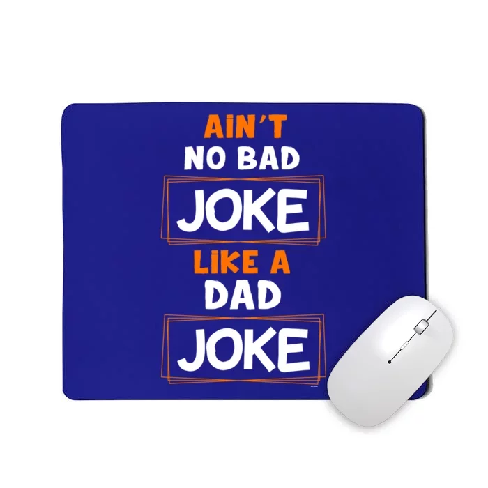 Joke Gift Idea Idea Aint No Bad Joke Like A Dad Joke Gift Mousepad