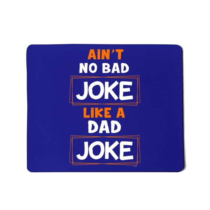 Joke Gift Idea Idea Aint No Bad Joke Like A Dad Joke Gift Mousepad