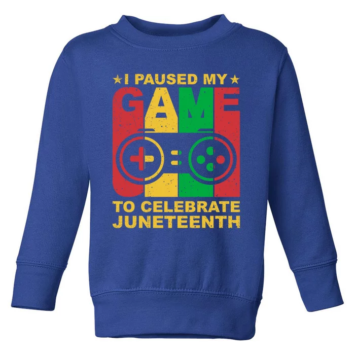 Juneteenth Gamer I Paused My Game To Celebrate Juneteeth Gift Toddler Sweatshirt