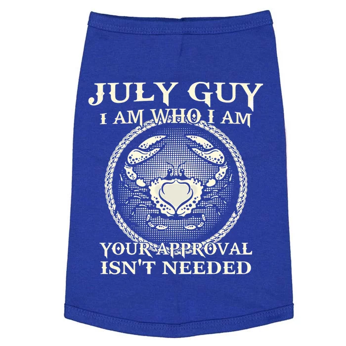 July Guy I Am Who I Am Your Approval Isnt Needed Funny Gift Doggie Tank