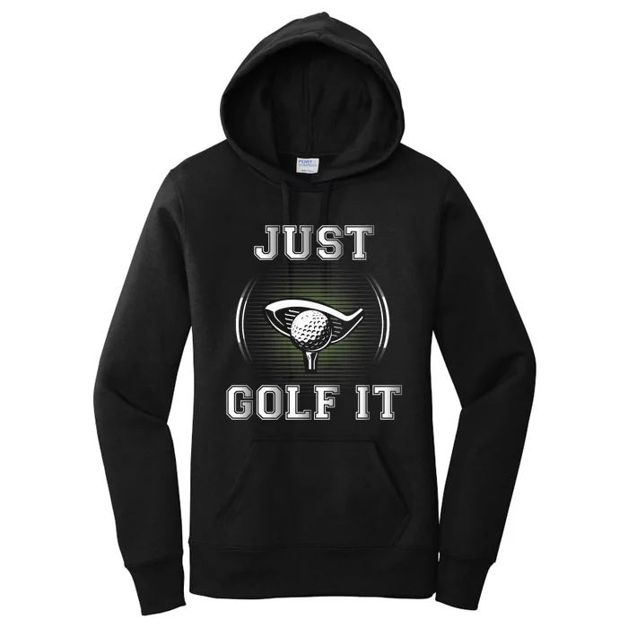 Just Golf It Funny Golf Lovers Design Fun Golf For Premium Women's Pullover Hoodie