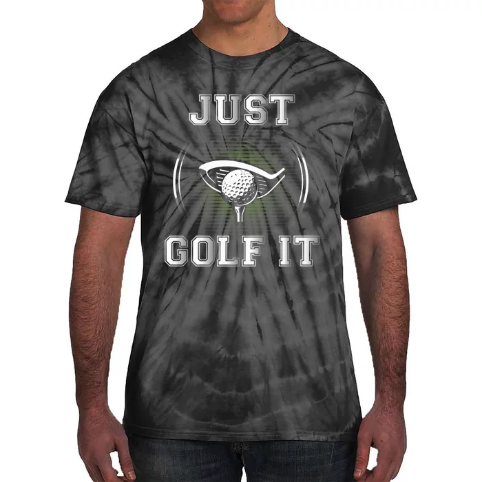 Just Golf It Funny Golf Lovers Design Fun Golf For Premium Tie-Dye T-Shirt