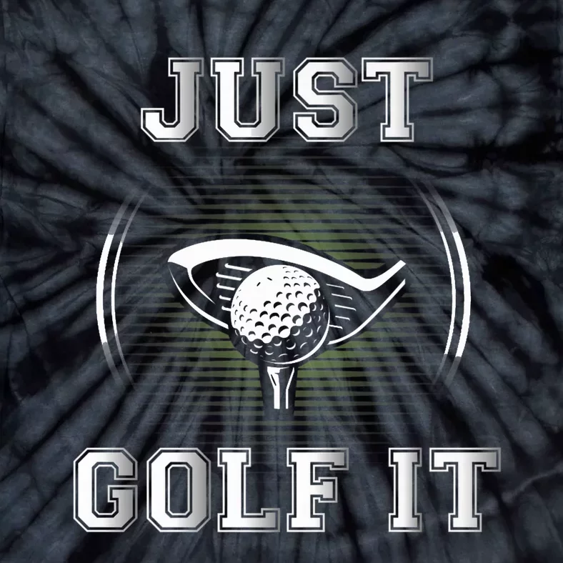 Just Golf It Funny Golf Lovers Design Fun Golf For Premium Tie-Dye T-Shirt