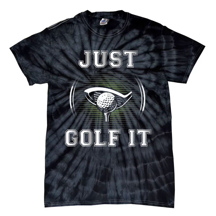 Just Golf It Funny Golf Lovers Design Fun Golf For Premium Tie-Dye T-Shirt