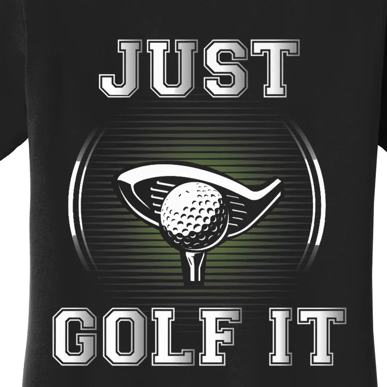 Just Golf It Funny Golf Lovers Design Fun Golf For Premium Women's T-Shirt