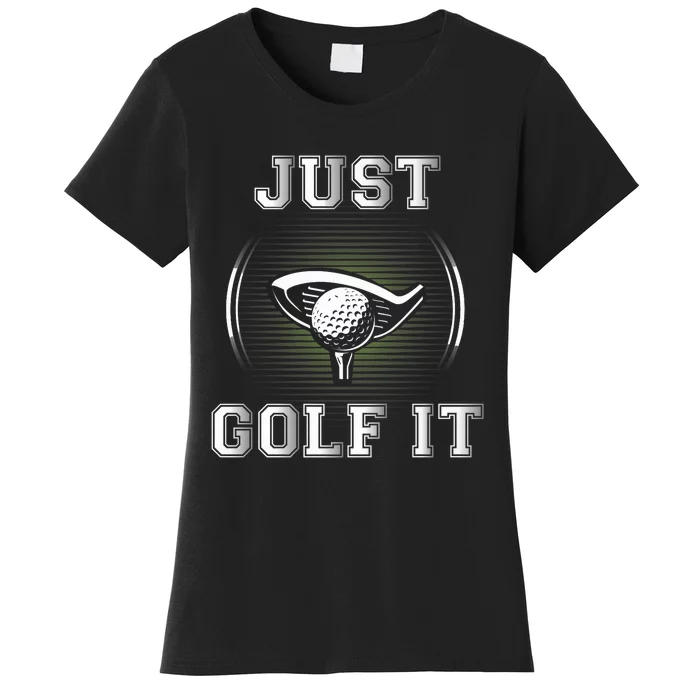 Just Golf It Funny Golf Lovers Design Fun Golf For Premium Women's T-Shirt