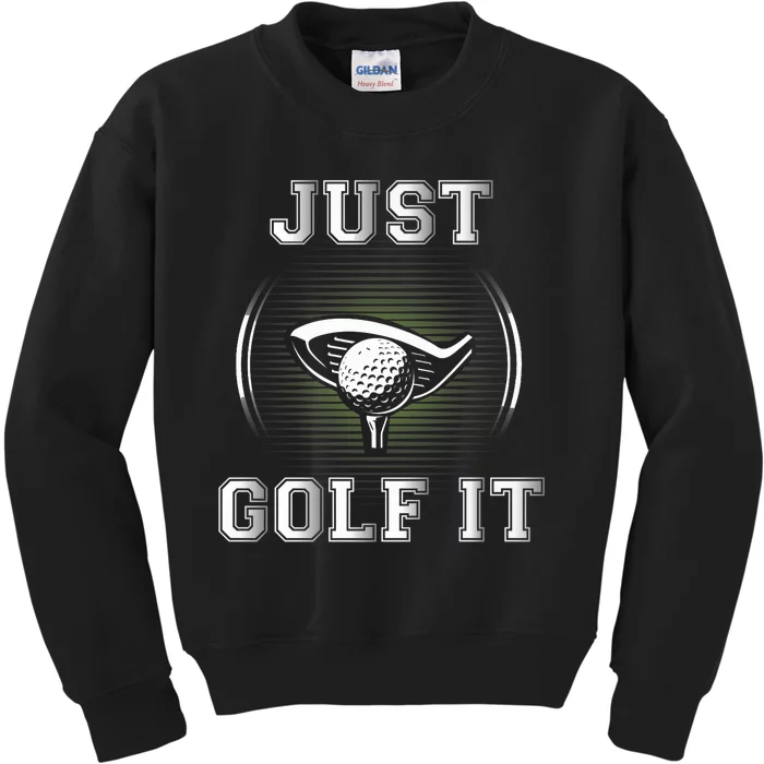 Just Golf It Funny Golf Lovers Design Fun Golf For Premium Kids Sweatshirt