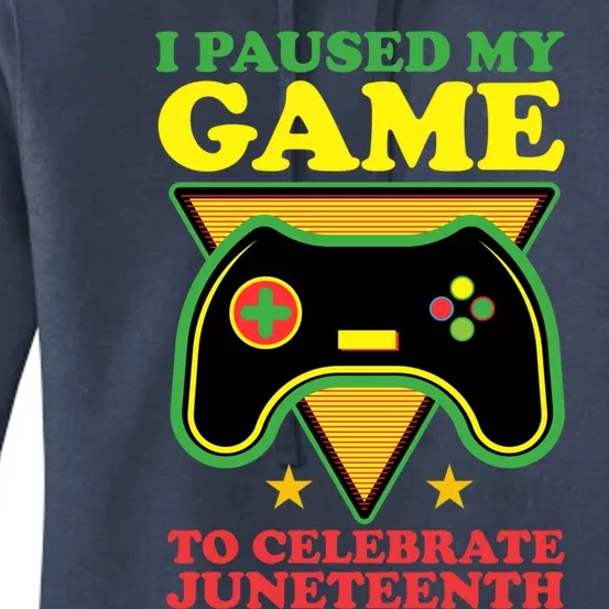 Juneteenth Gamer I Paused My Game To Celebrate Juneteenth Gift Women's Pullover Hoodie