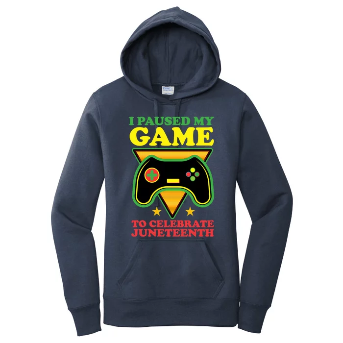 Juneteenth Gamer I Paused My Game To Celebrate Juneteenth Gift Women's Pullover Hoodie