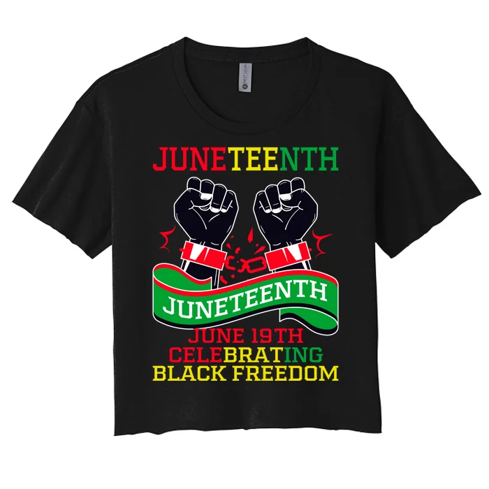 Juneteenth Gift Juneteenth Independence Day, Juneteenth Celebrating Black Freedo Women's Crop Top Tee