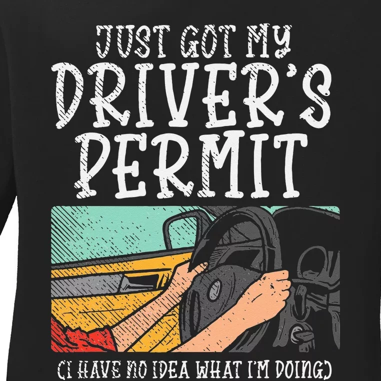 Just Got My Drivers License Permit New Driver Student Driver Ladies Long Sleeve Shirt