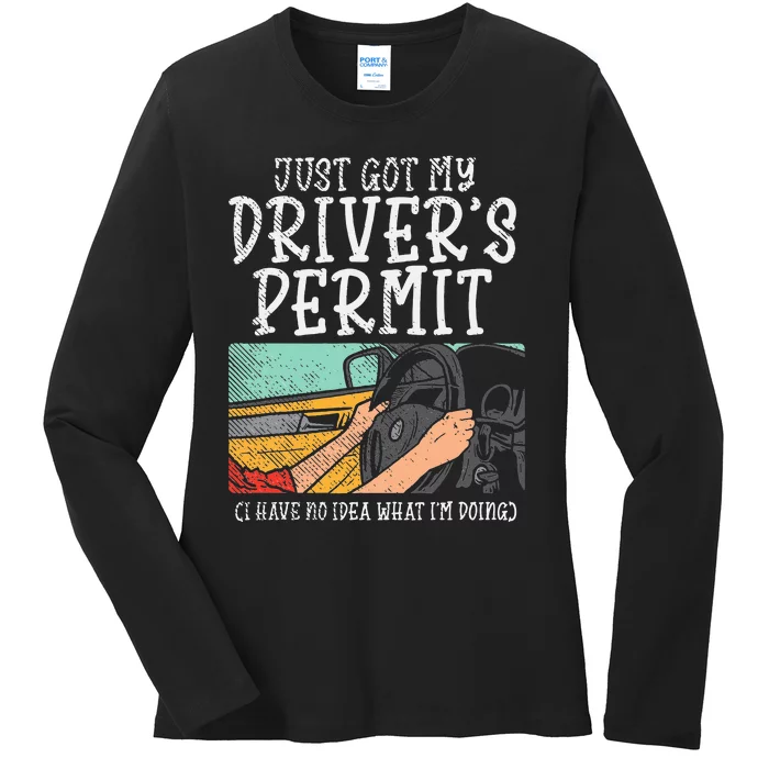 Just Got My Drivers License Permit New Driver Student Driver Ladies Long Sleeve Shirt