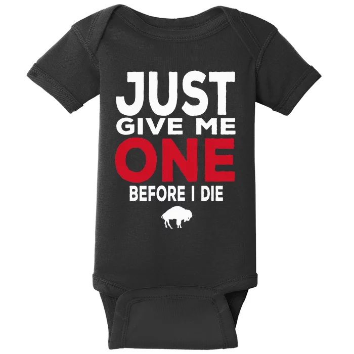 Just Give Me One Before I Die Buffalo Baby Bodysuit