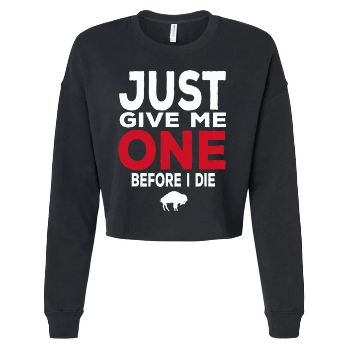 Just Give Me One Before I Die Buffalo Cropped Pullover Crew