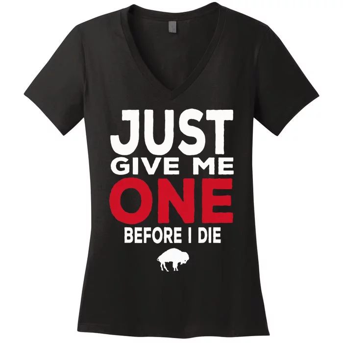 Just Give Me One Before I Die Buffalo Women's V-Neck T-Shirt