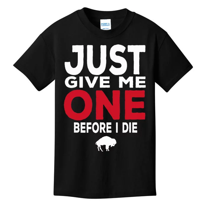 Just Give Me One Before I Die Buffalo Kids T-Shirt