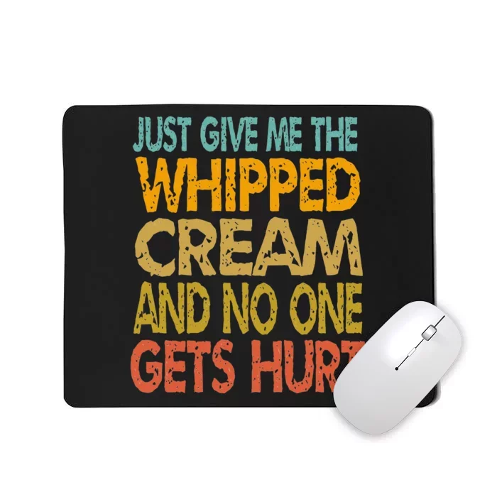 Just Give Me The Whipped Cream Thanksgiving Christmas Gift Mousepad