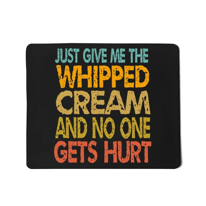 Just Give Me The Whipped Cream Thanksgiving Christmas Gift Mousepad