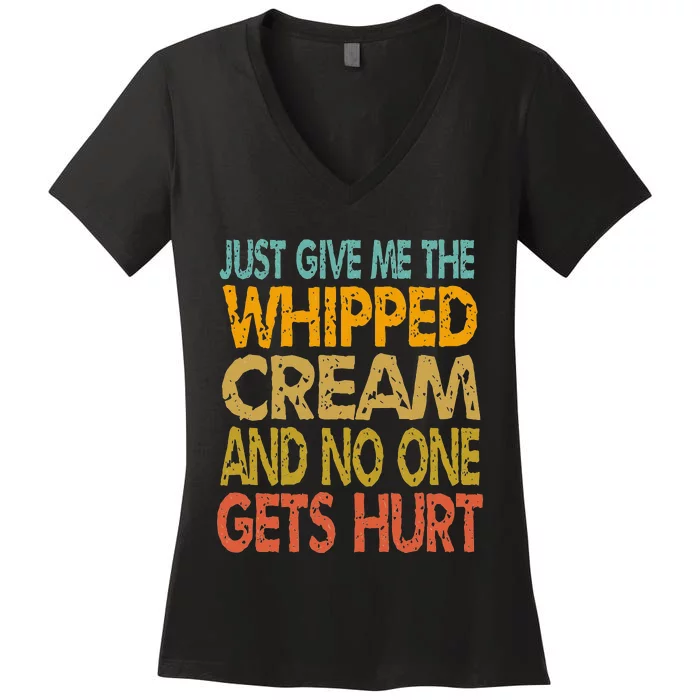 Just Give Me The Whipped Cream Thanksgiving Christmas Gift Women's V-Neck T-Shirt