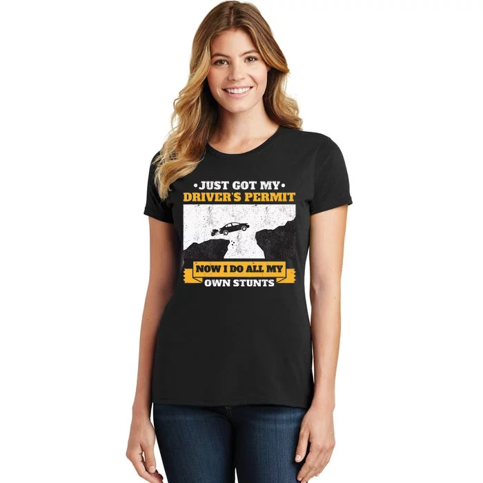 Just Got My Drivers Permit License Stunts New N Driver Women's T-Shirt